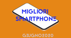 MIGLIRISMARTPHONEgiugno2020sito 250x135 - Migliori smartphone sotto i 300 Euro giugno 2020